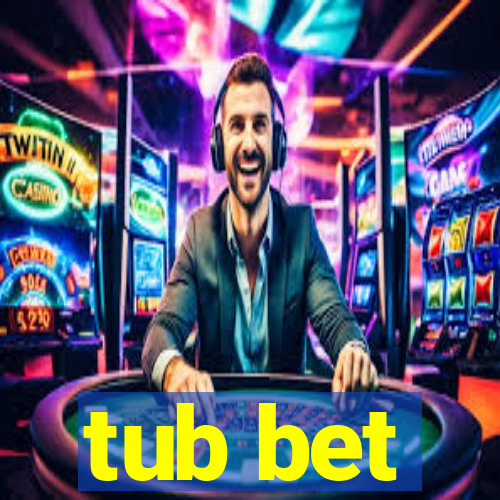 tub bet